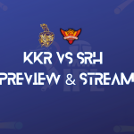 KKR vs SRH Preview & Streaming Information