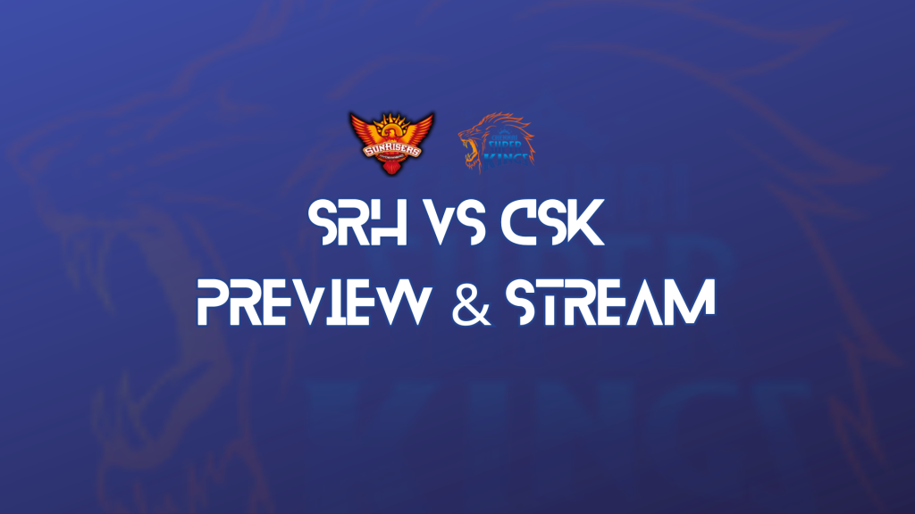 SRH vs CSK Match Preview